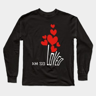 I am so loved Long Sleeve T-Shirt